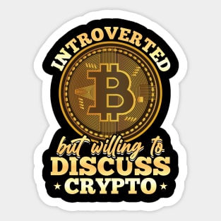 Introverted but willing to discuss crypto Bitcoin Sticker